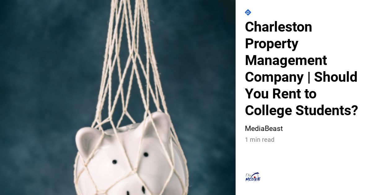 Charleston Property Management Company Should You Rent to College Students? Scott Properties